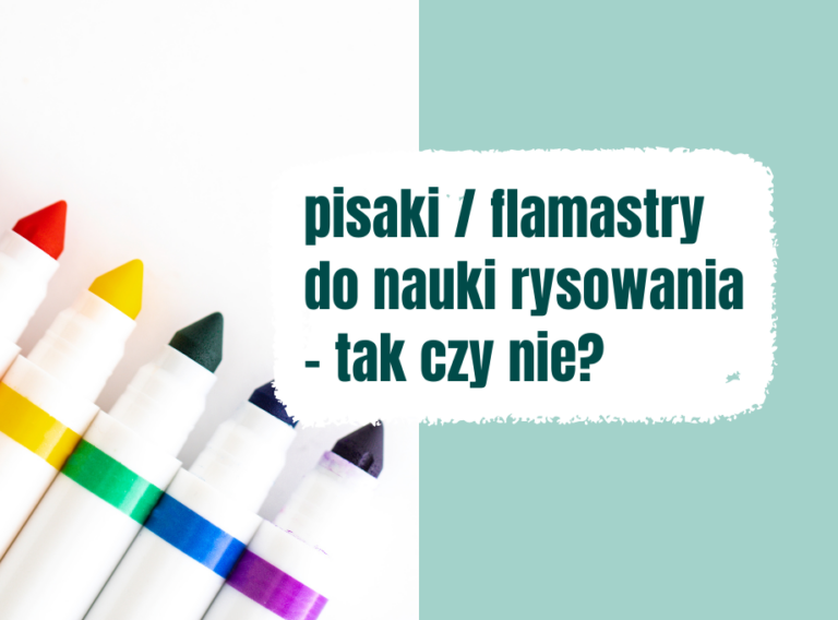Pisaki, flamastry do nauki rysowania, nadają się czy nie?