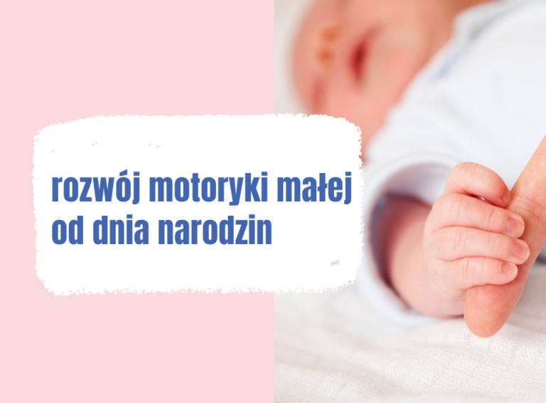 Rozwój motoryki małej od pierwszego dnia narodzin