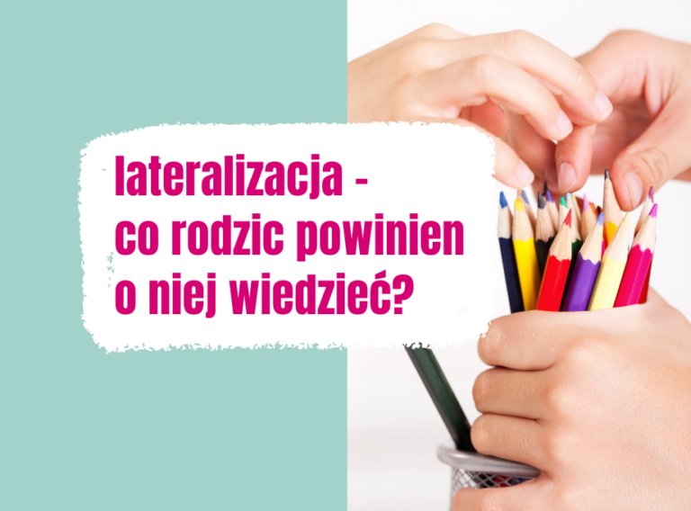 co rodzic powinien wiedzieć o lateralizacji, ważne informacje dla rodzica o wyborze dominującej ręki