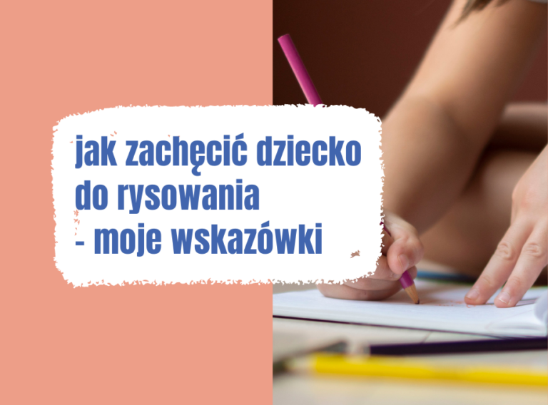 nauka rysowania, jak zachęcić dziecko do rysowania, sposoby zachęty dziecka do rysowania